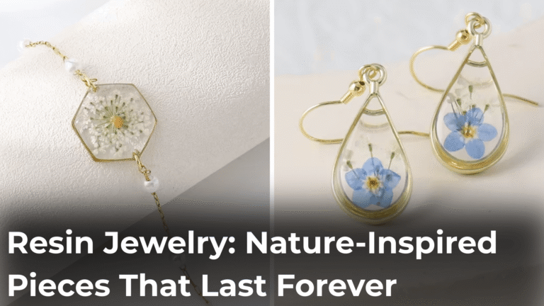 Resin Jewelry Nature-Inspired Pieces That Last Forever