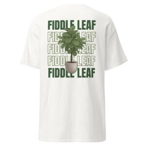 Fiddle Leaf Fig - Fiddle Leaf Fig Lover Graphic T-Shirt