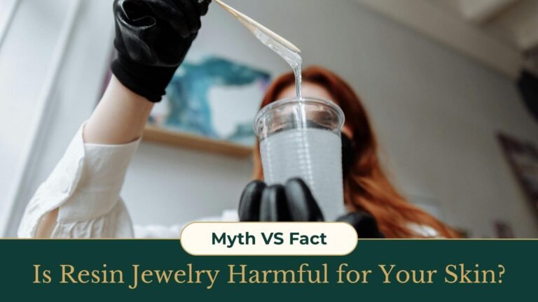Myth vs Fact Is Resin Jewelry Harmful for Your Skin